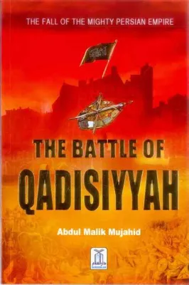 La Batalla de Qadisiyyah: Una Derrota Decisivapara los Persas Sasánidas y el Amanecer del Imperio Musulmán